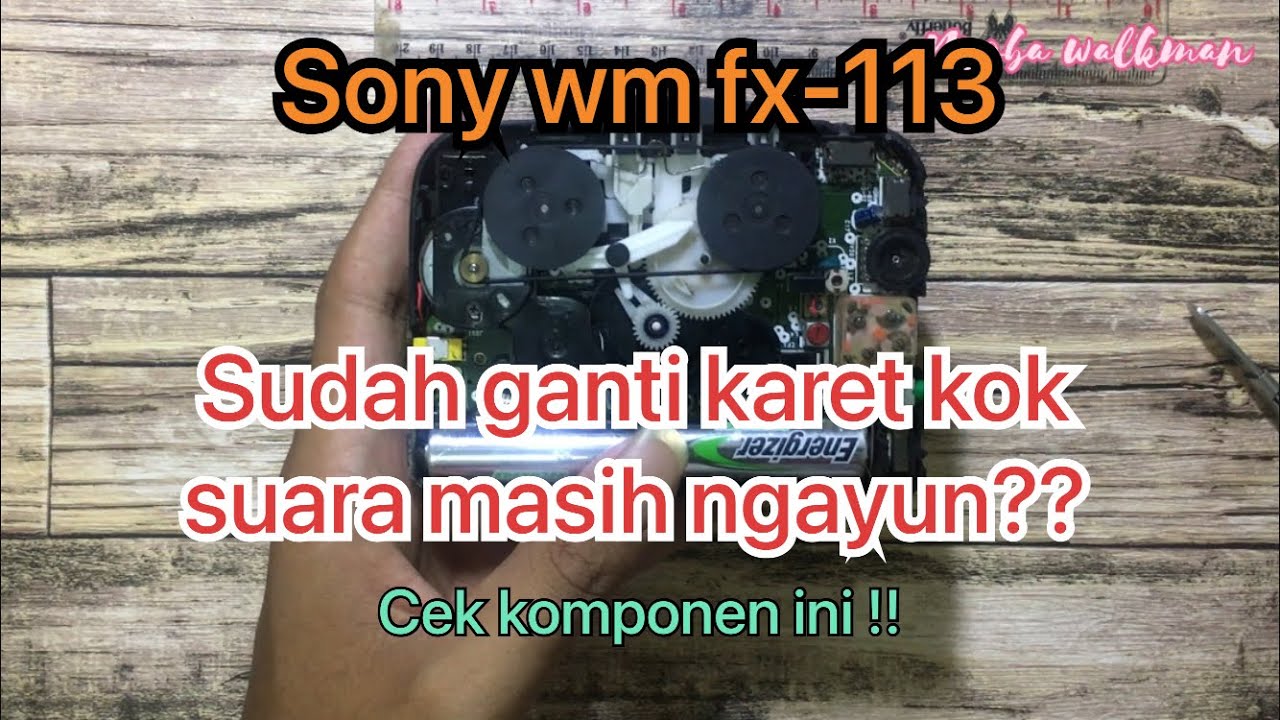 Sony wm fx-113 || walkman restoration wm fx-113 || servis walkman Bahasa indonesia || ganti karet