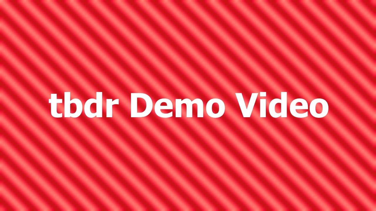 tbdr Demo Video