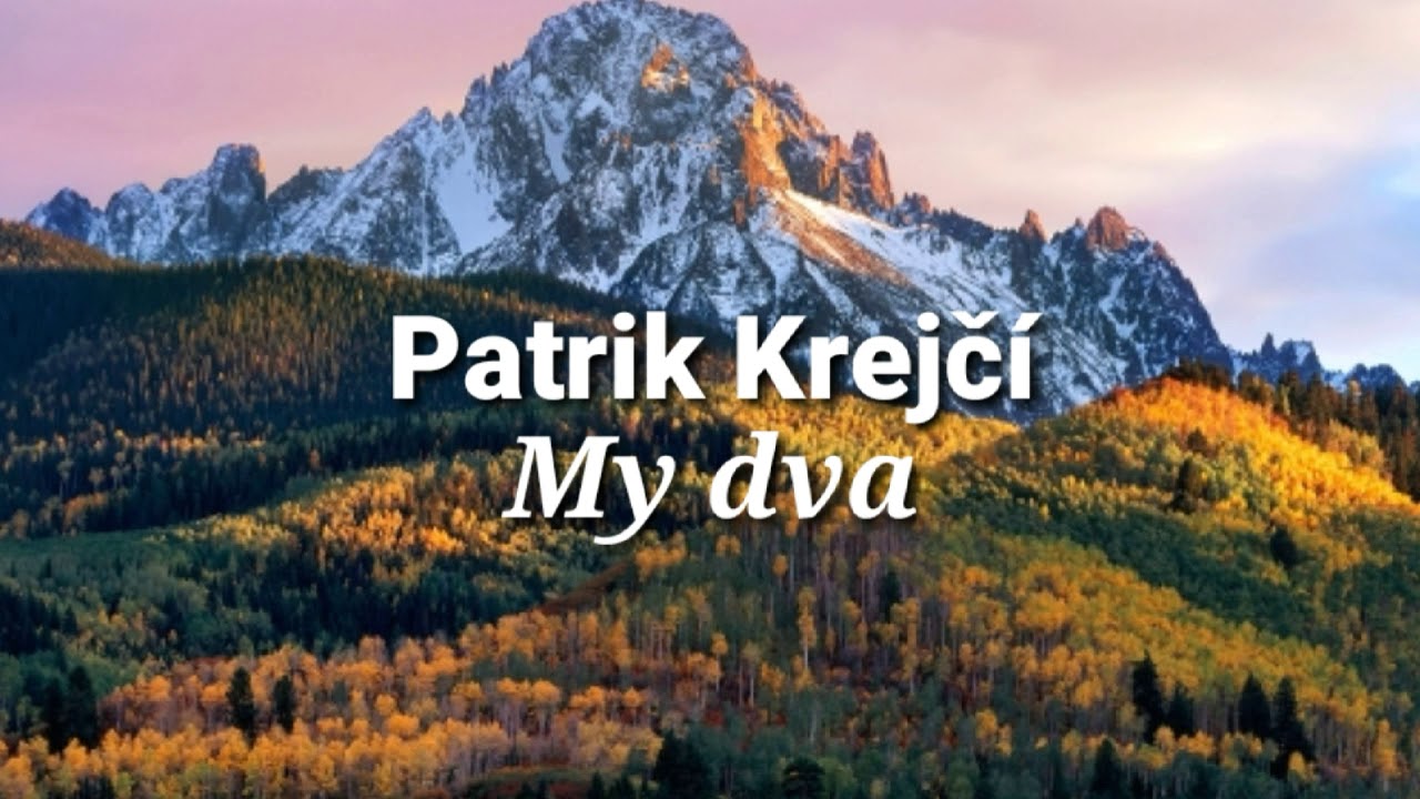 Patrik Krejčí - My dva Text
