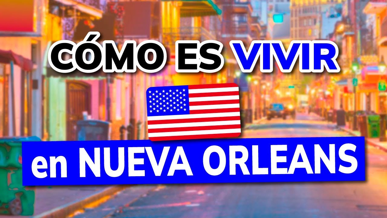 ❓ C&oacute;mo es VIVIR en NUEVA ORLEANS (Luisiana) - Gente, clima, econom&iacute;a, trabajo, etc...