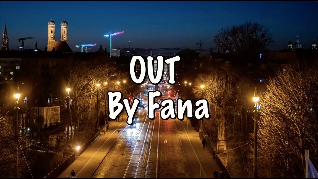 OUT LYRICS VIDEO BY FANA / CHILL VIBE MUSIC