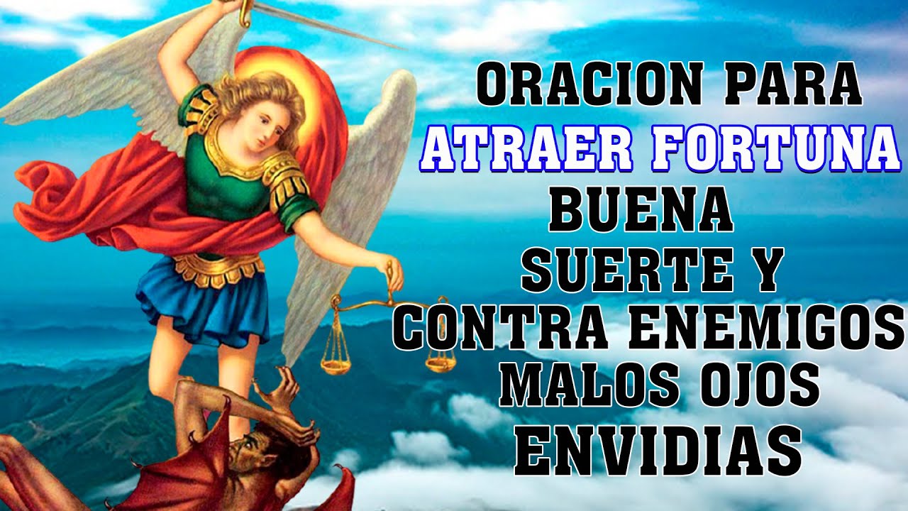 ORACION A SAN MIGUEL PARA ATRAER FORTUNA, BUENA SUERTE Y CONTRA ENEMIGOS MALOS OJOS, ENVIDIAS