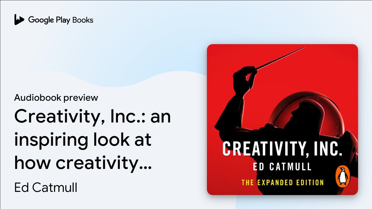 Creativity, Inc.: an inspiring look at how&hellip; by Ed Catmull &middot; Audiobook preview