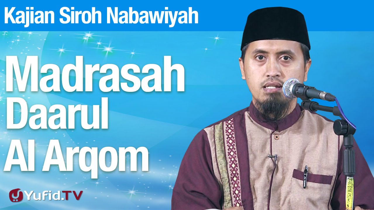 Kajian Sejarah Nabi Muhammad: Madrasah Darul Al Arqom - Ustadz Abdullah Zaen, MA