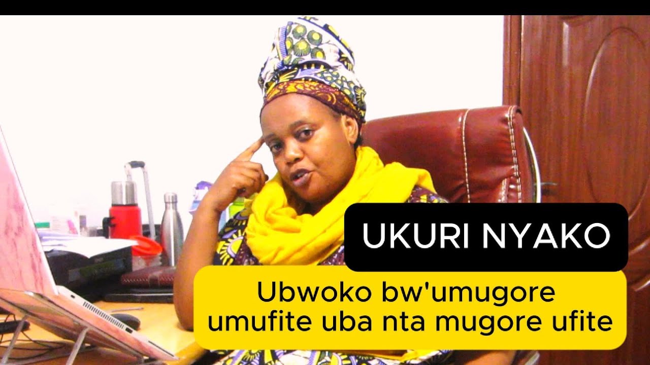 IYO UFITE UYU MUGORE NTA MUGORE UBA UFITE