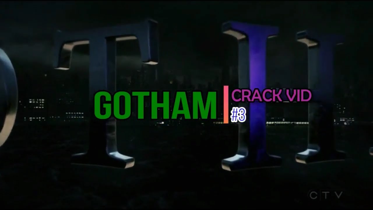 Gotham Crack Vid #3