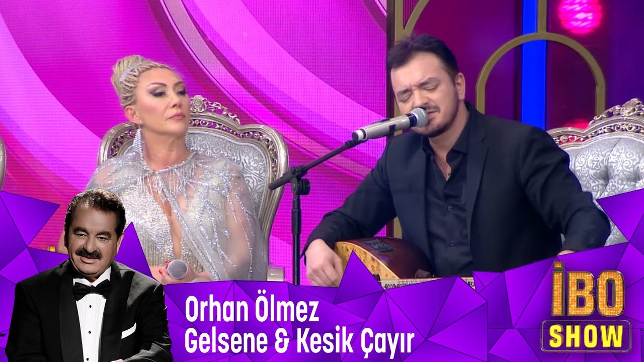 Orhan Ölmez - Gelsene &  Keşik Çayır