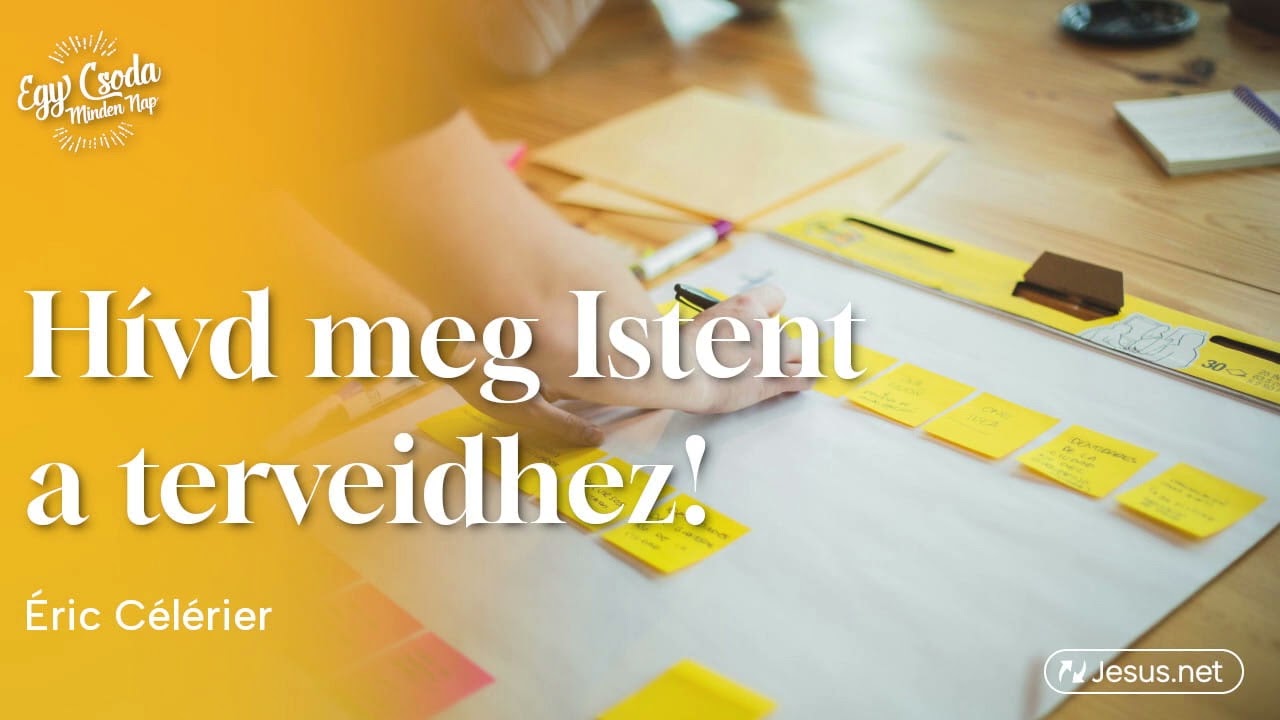 Testvérem, hívd meg Istent a terveidhez!