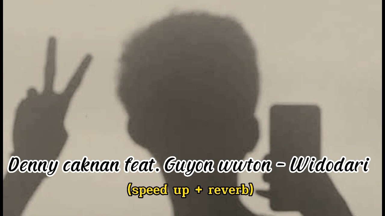 Widodari - Denny caknan feat. Guyon waton (speed up + reverb)