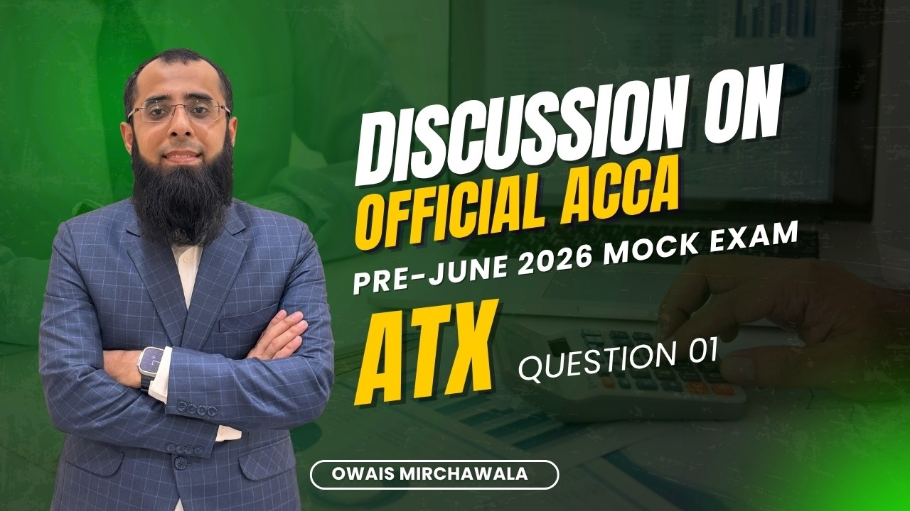 ACCA ATX Pre-Mock June 2026 | ACCA Mock Exam Question 1 Full Debrief by Owais Mirchawala