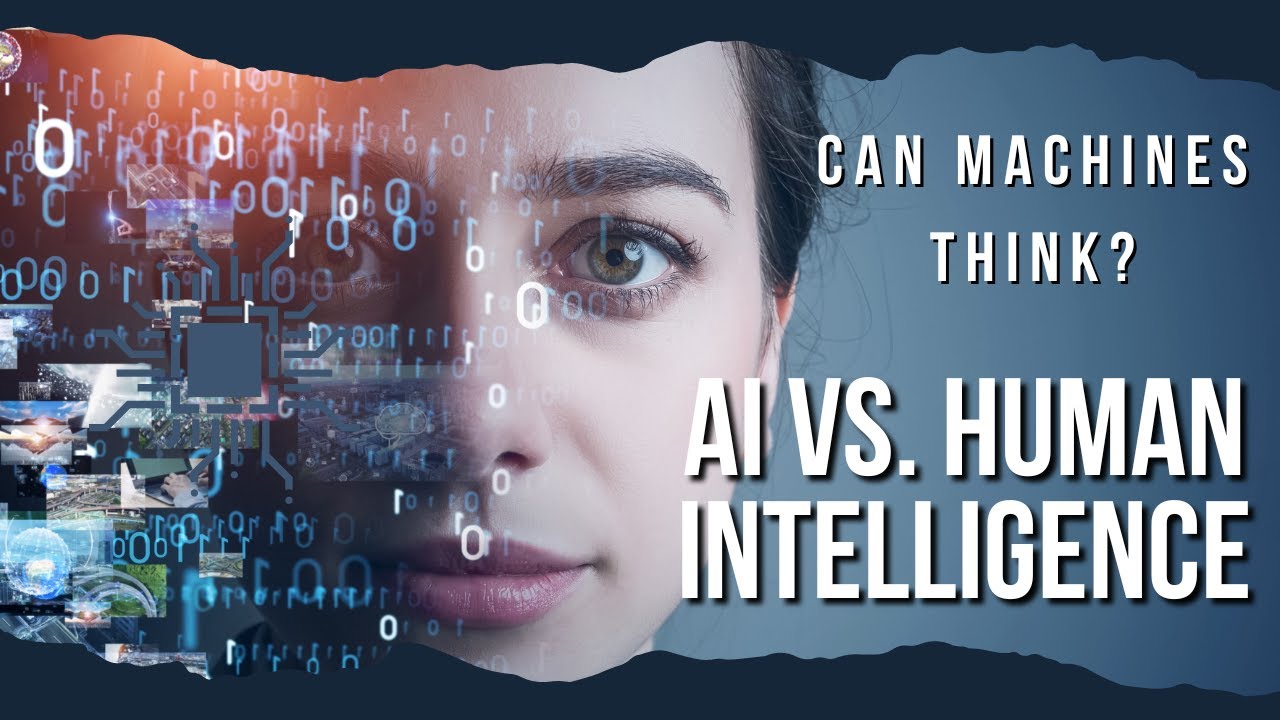 AI vs. Human Intelligence: Can Machines Think?