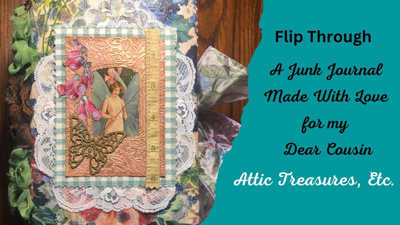 A Junk Journal Made With Love for my Dear Cousin! Flip Through!