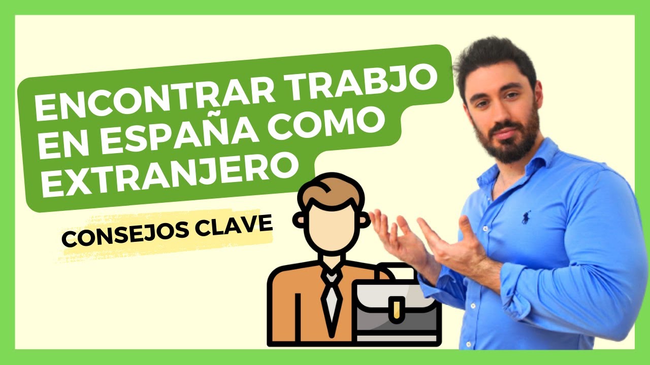 ENCONTRAR TRABAJO en ESPAÑA como EXTRANJERO  💼 Consejos Clave