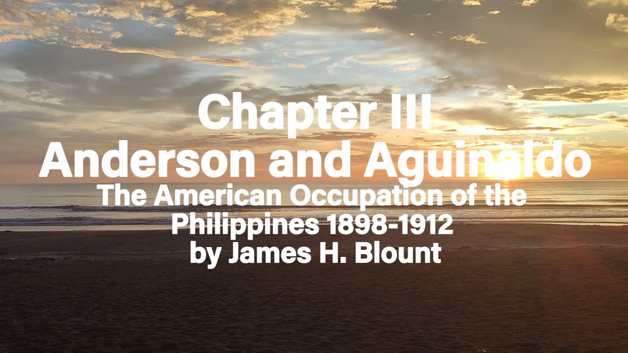 The American Occupation of the Philippines 1898-1912 by James H. Blount Part 2 Chapter 3 & 4