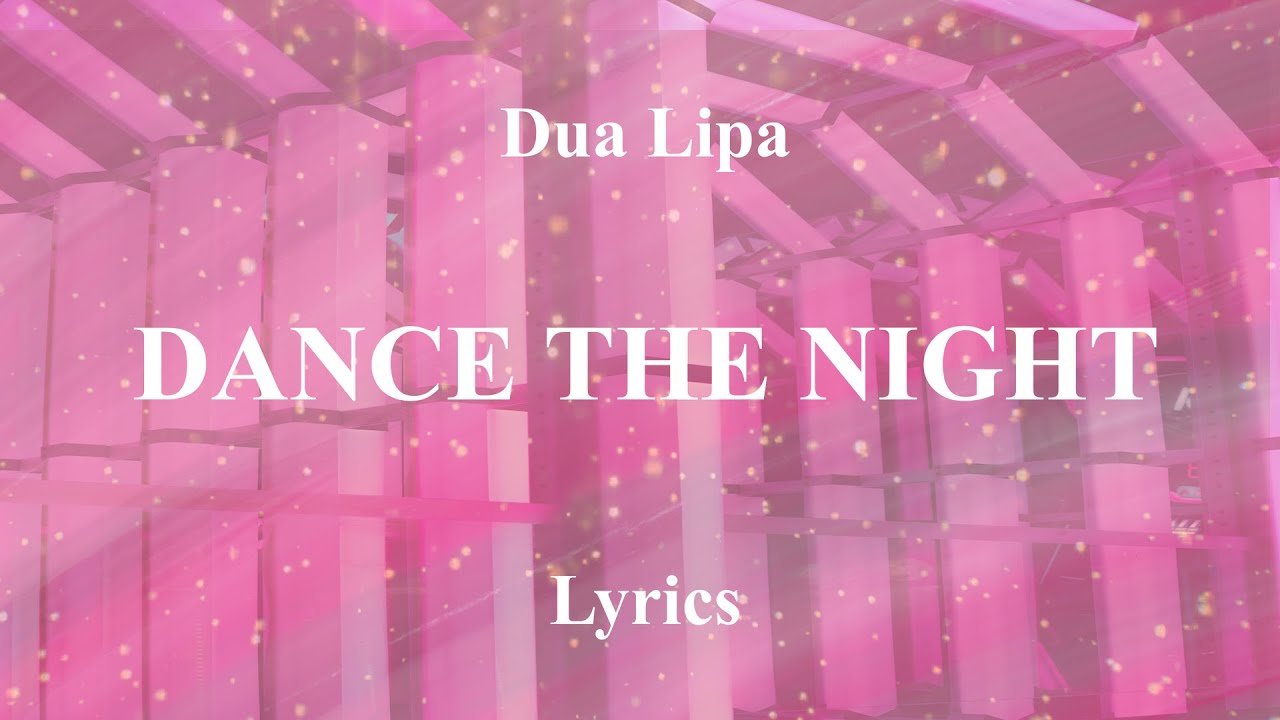 Dua Lipa - Dance the night - Lyrics
