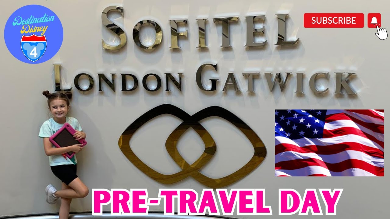 Pre -Travel Day I Sofitel London Gatwick I California and Florida Adventure 2024