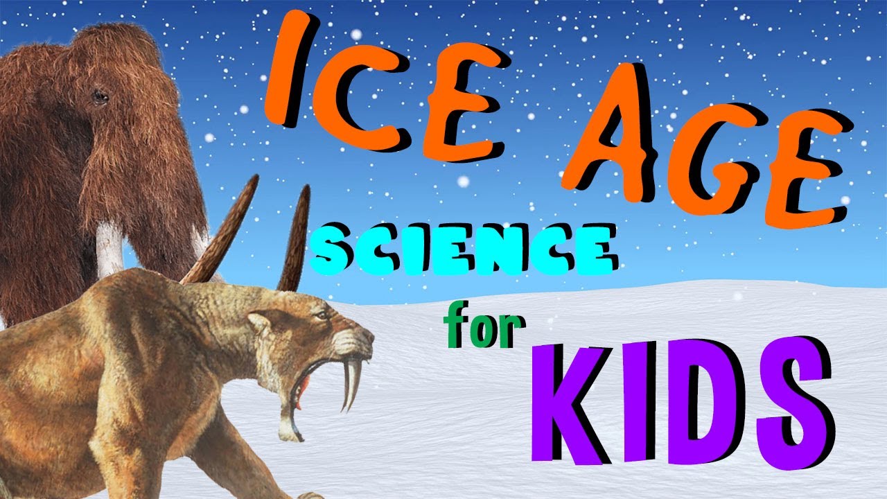 Ice Age  | Science for Kids