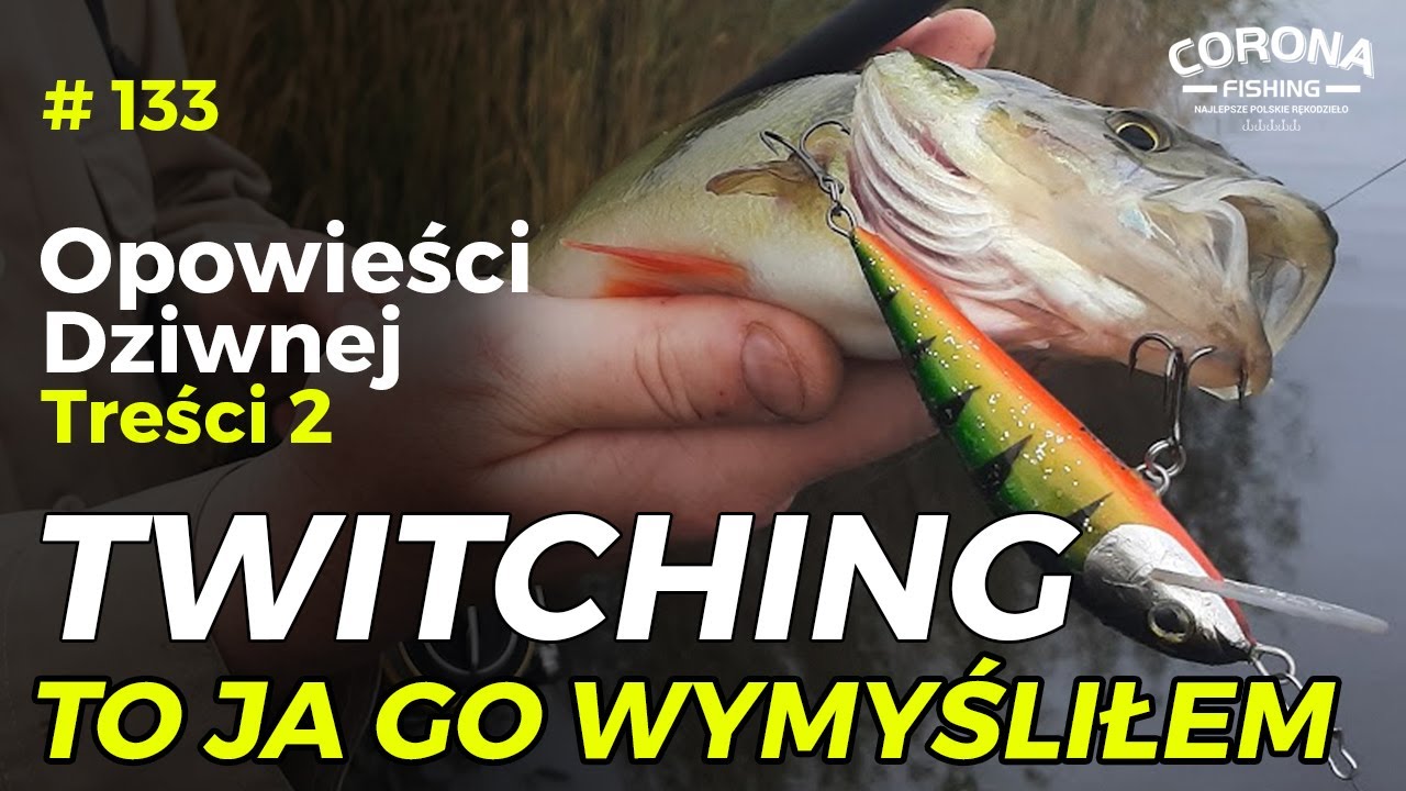 Twitching - to ja go wymyśliłem - Historie wędkarskie - ODT #133
