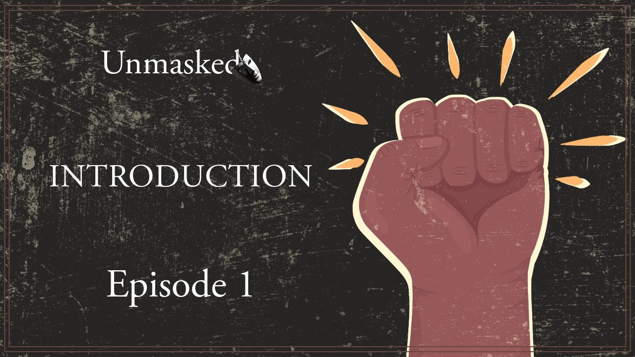 Unmasked | CHAPTER 1: INTRODUCTION