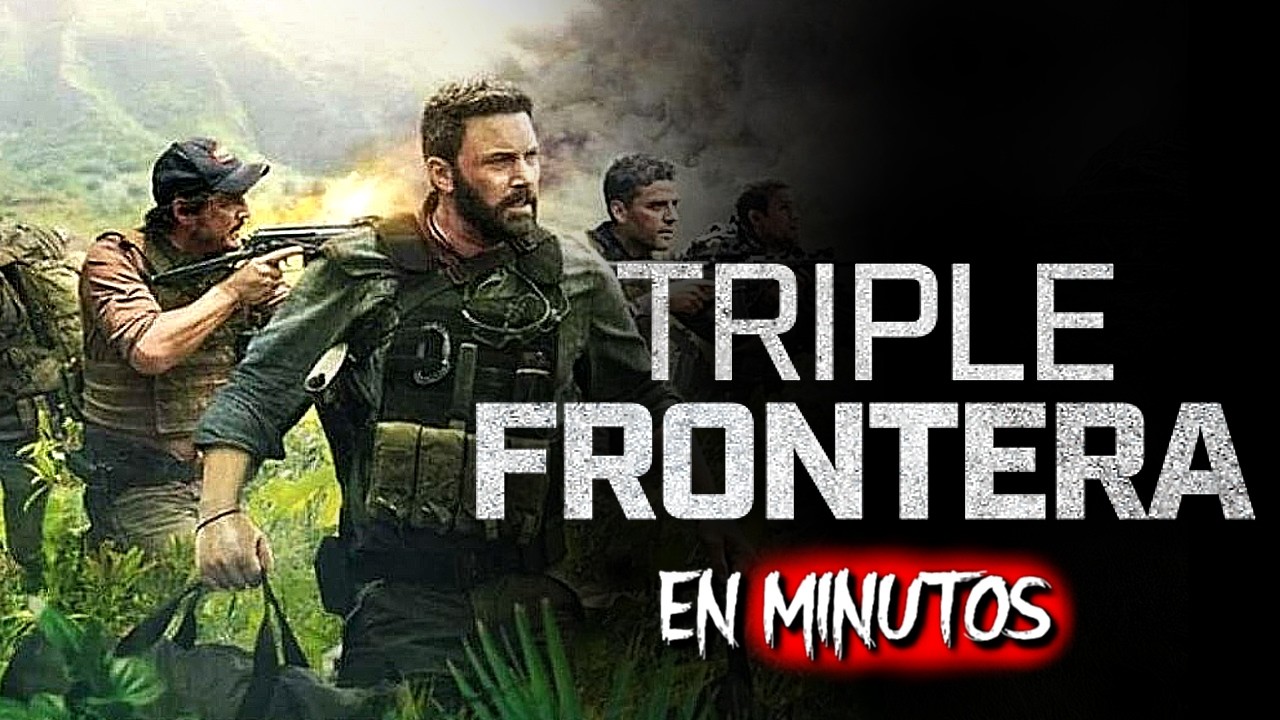 TRIPLE FRONTERA: una misi&oacute;n que lo cambi&oacute; todo | RESUMEN COMPLETO