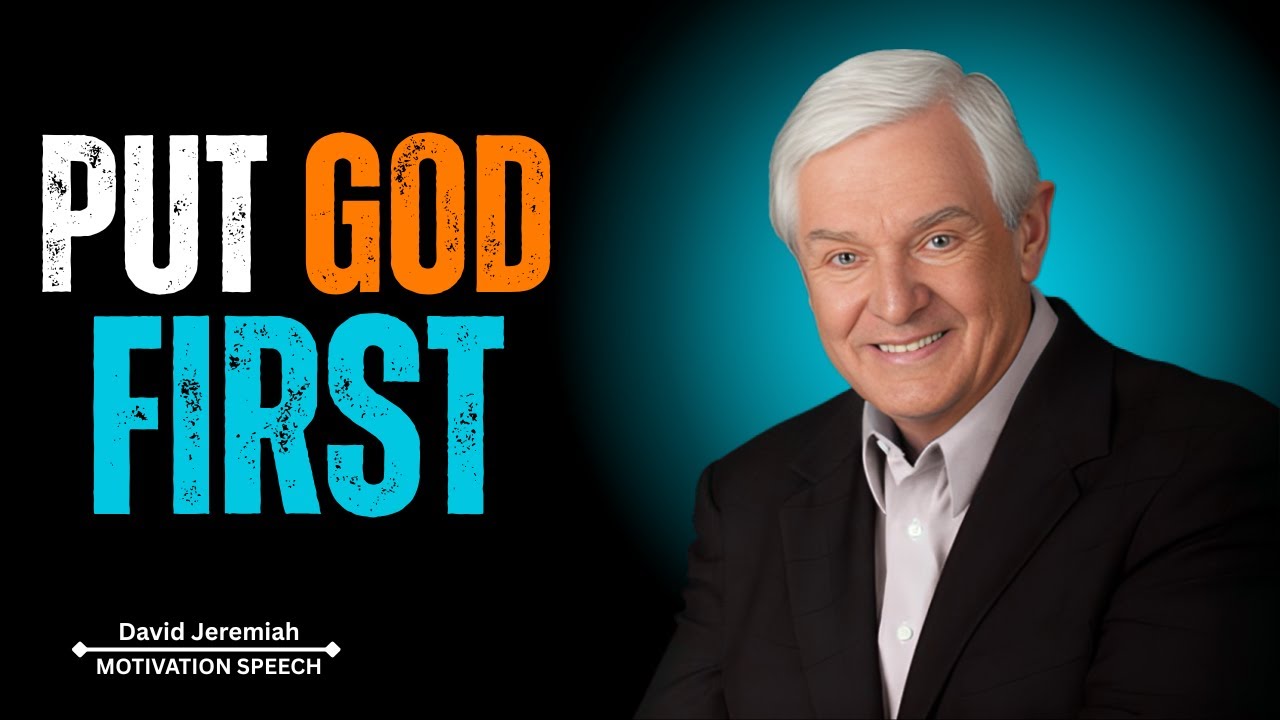 PUT GOD FIRST | David Jeremiah Motivational Speech