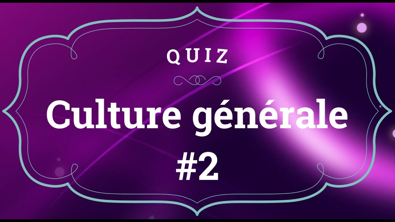 Quiz de culture générale (Partie 2)