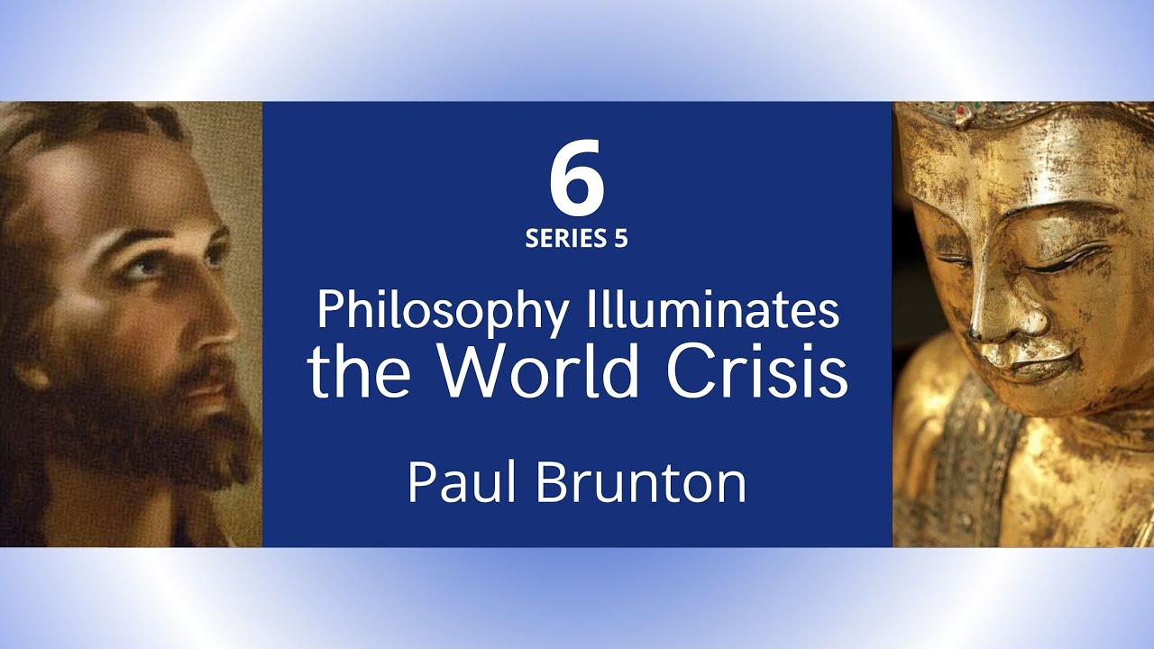 Philosophy Illuminates the World Crisis --Paul Brunton, Truth Series #5