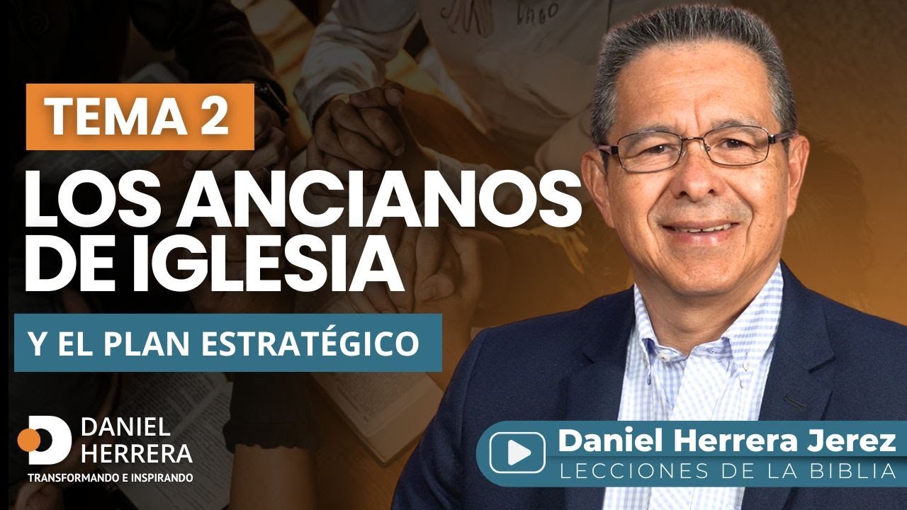 DANIEL HERRERA - PLAN ESTRATÉGICO y ANCIANOS DE IGLESIA | Taller para Líderes de Iglesia I TEMA 2