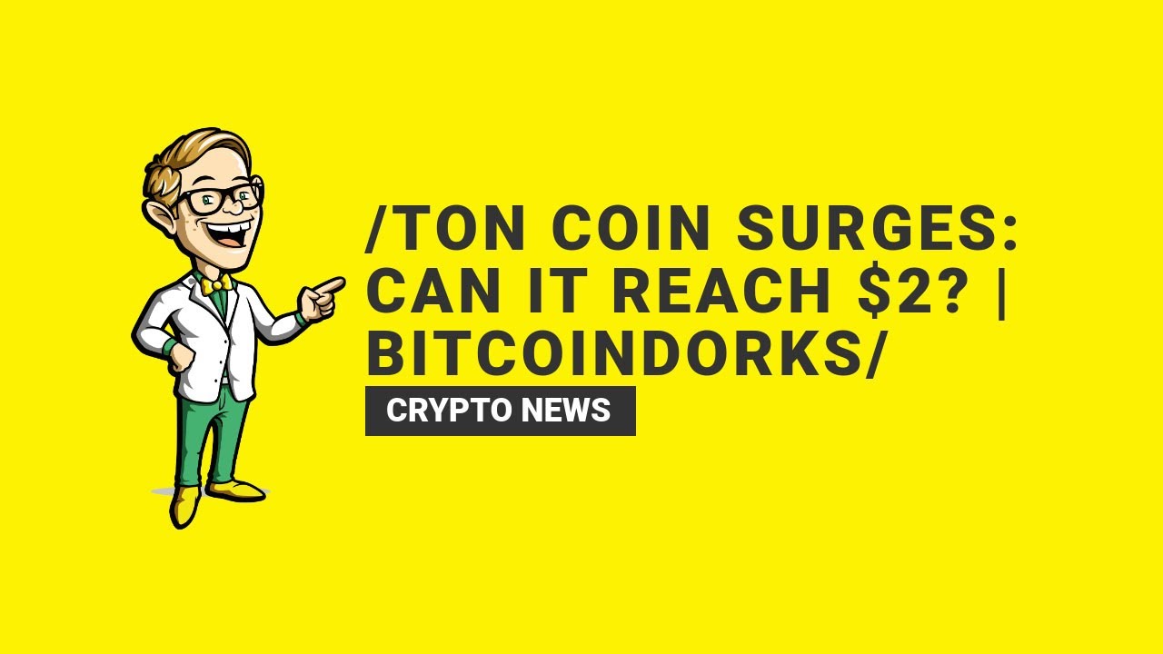 TON Coin Surges: Can it Reach $2? | BitcoinDorks