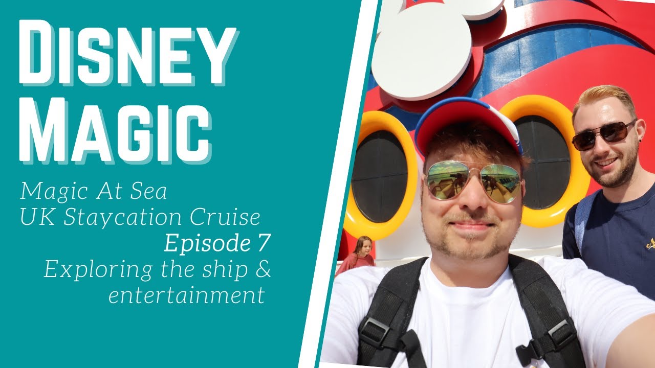 DISNEY MAGIC UK STAYCATION | AT SEA 2021 | PART 7