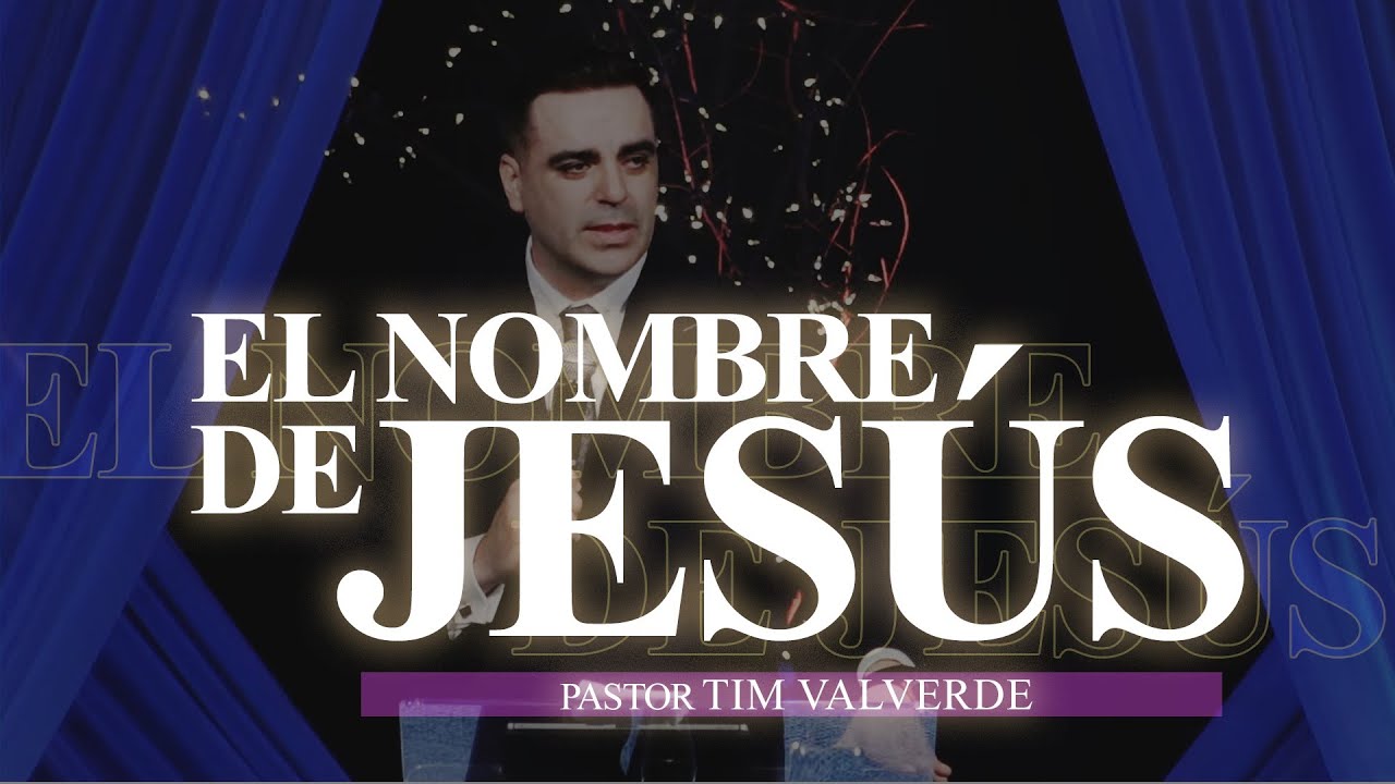 EL NOMBRE DE JESÚS | Pastor Timothy Valverde