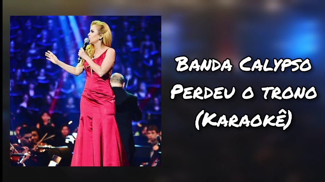 Perdeu o trono | Karaokê | Banda Calypso