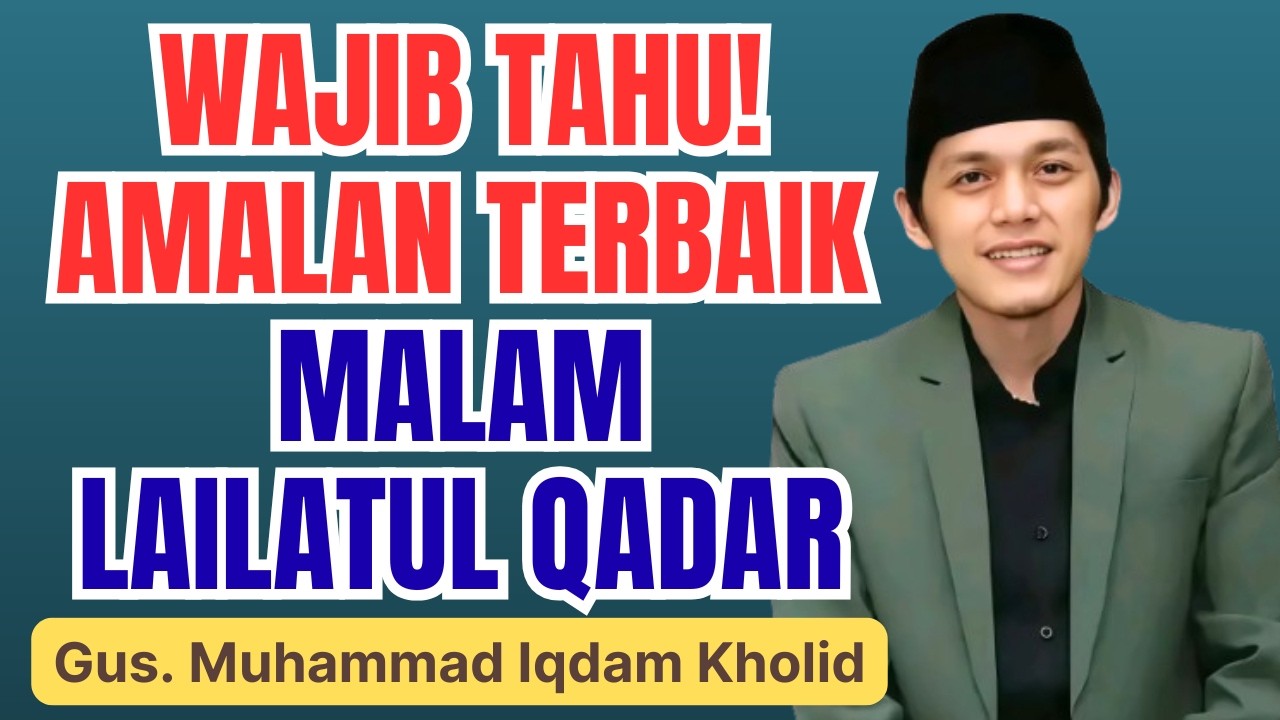 SUBHANALLAH! AMALAN TERBAIK MALAM LAILATUL QADAR || CERAMAH GUS IQDAM TERBARU
