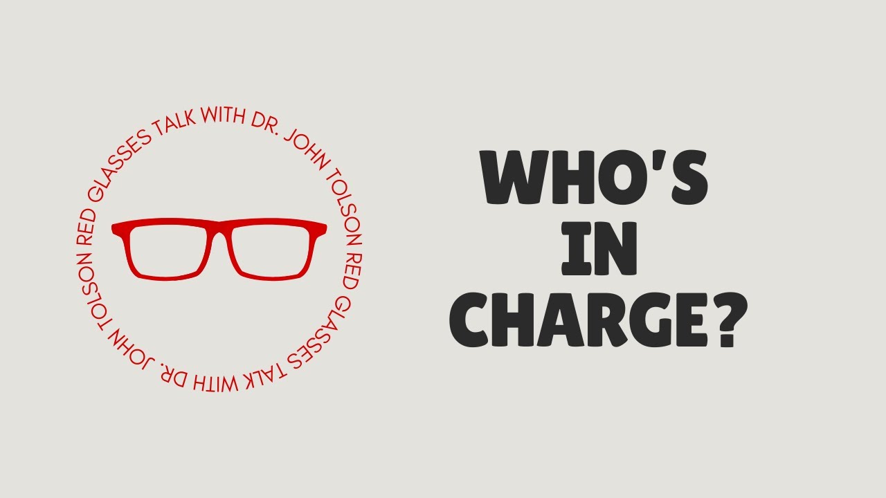 Red Glasses Talk | WHO'S IN CHARGE?