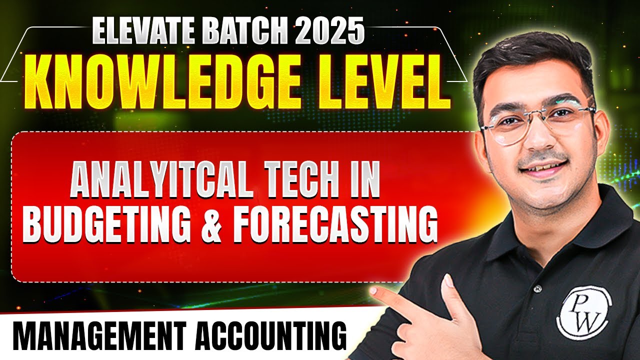 Analyitcal Tech in Budgeting & Forecasting | Management Accounting | ACCA Knowledge Level 2025