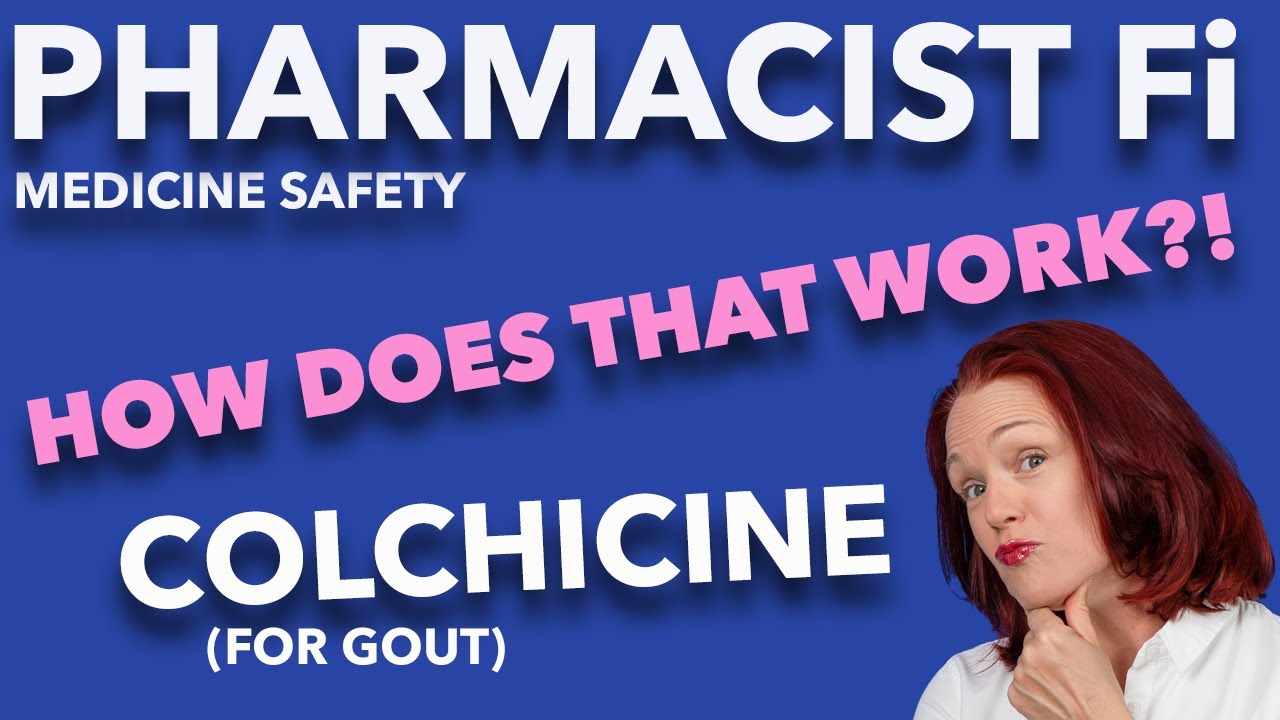 Colchicine for Gout: 'How Does that Work?!' - PHARMACIST Fi Medicine Safety