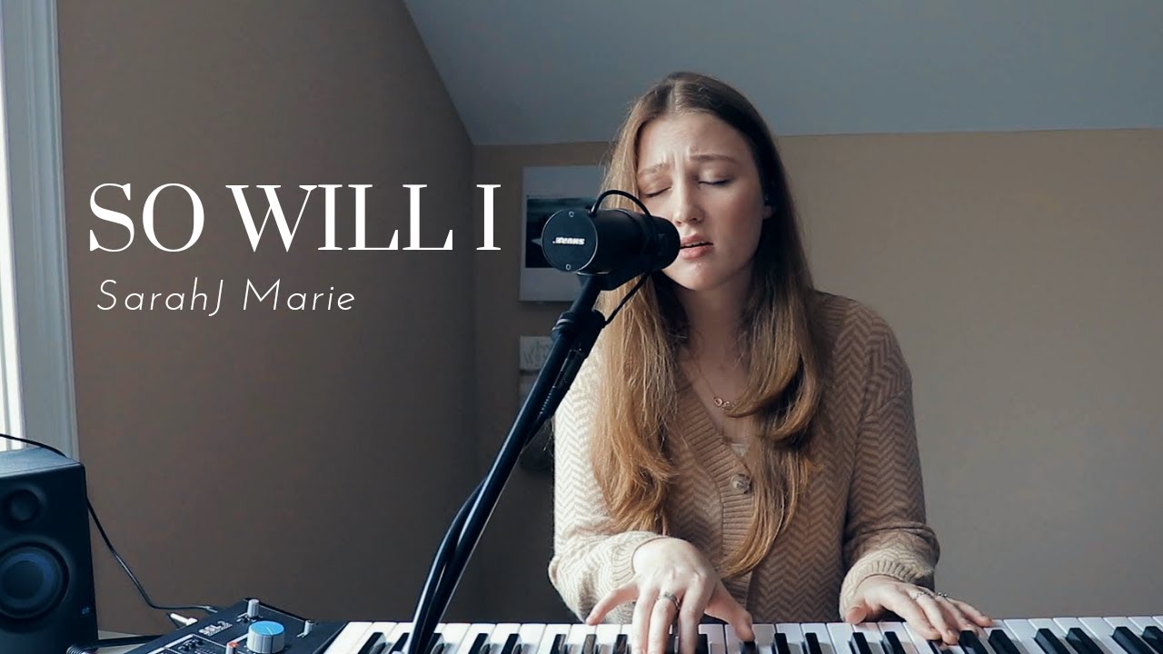 So Will I  x  HILLSONG (worship cover by SarahJ Marie)