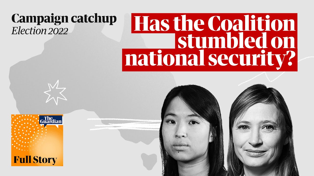 Has the Coalition stumbled on national security? | Campaign Catchup | Full Story Podcast