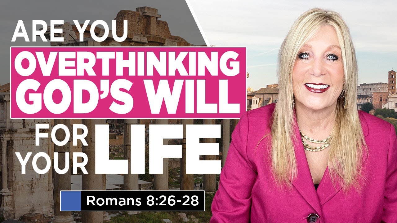 GOD'S WILL. Are you over thinking GOD'S WILL for your life? -Romans 8:26-28  Lesson 22