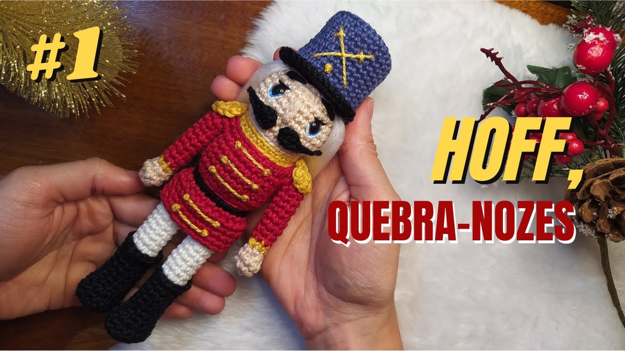 MÊS DO NATAL: HOFF, O QUEBRA-NOZES #1 • Tutorial de amigurumi