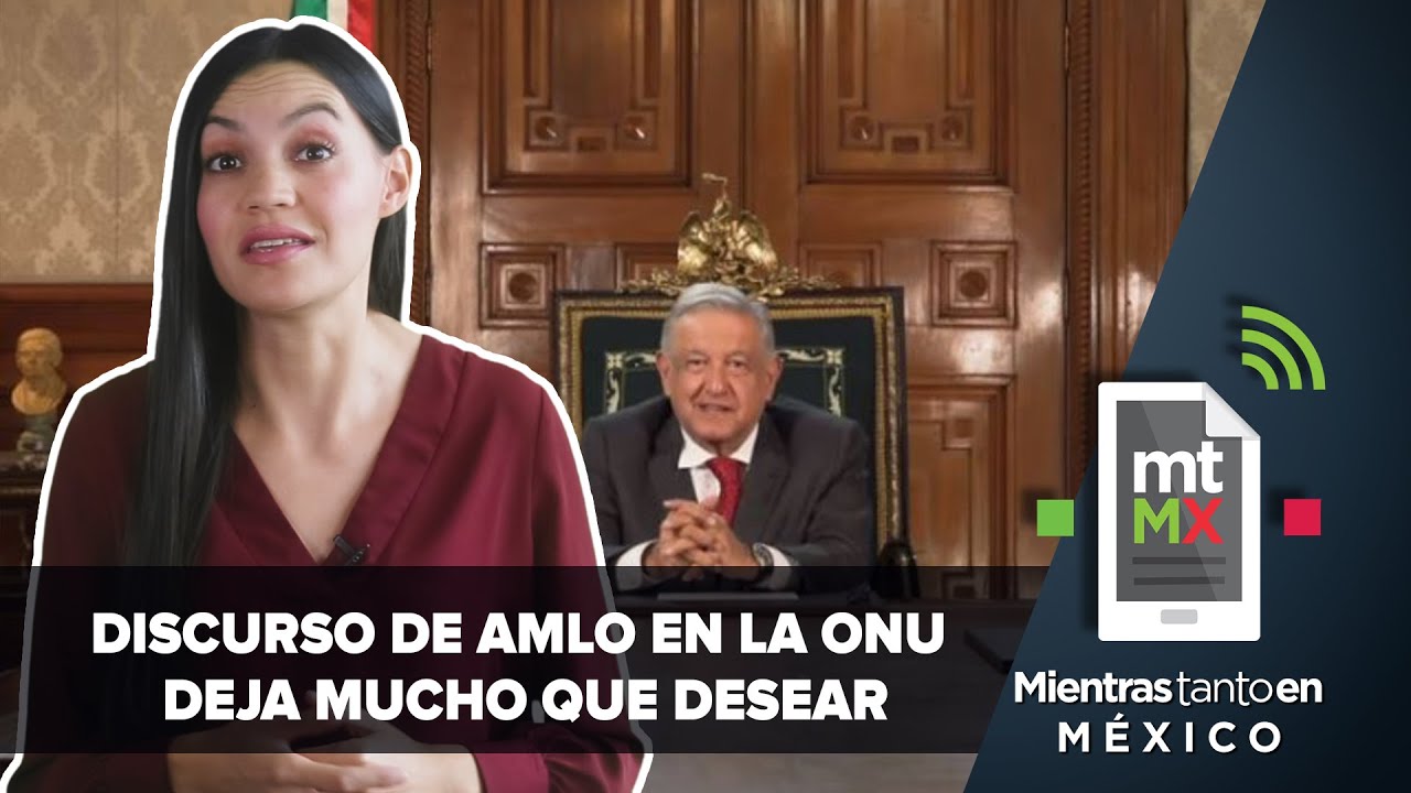 La desafortunada participación de AMLO en la ONU | Mientras Tanto en México