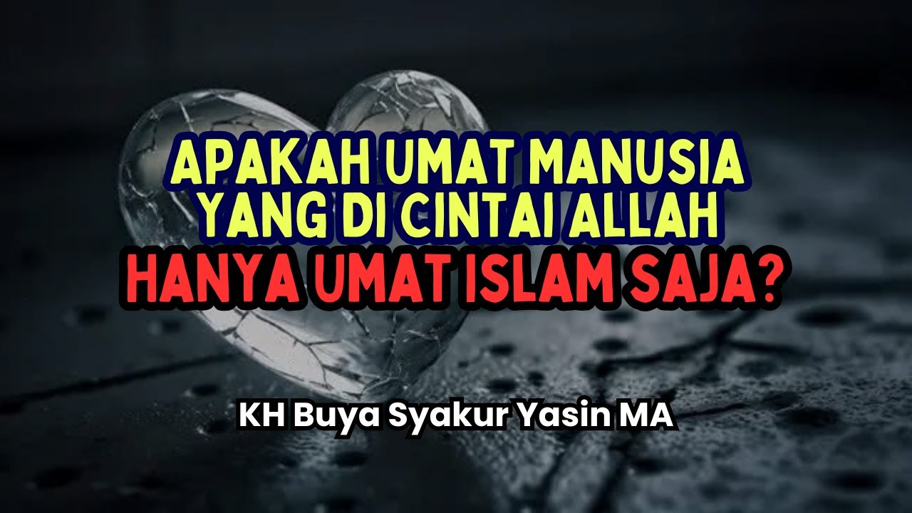 Apakah Umat Manusia yang Di Cintai Allah Hanya Umat Islam Saja?