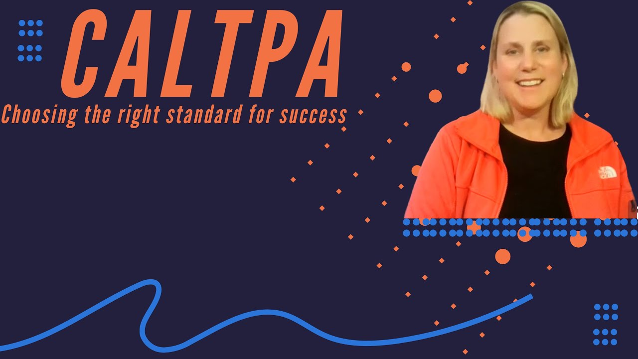 CalTPA Choosing the Right Standard for Success