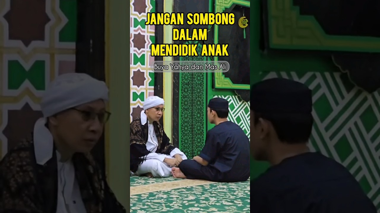 Jangan Sombong dalam Mendidik Anak - #buyayahya #albahjah