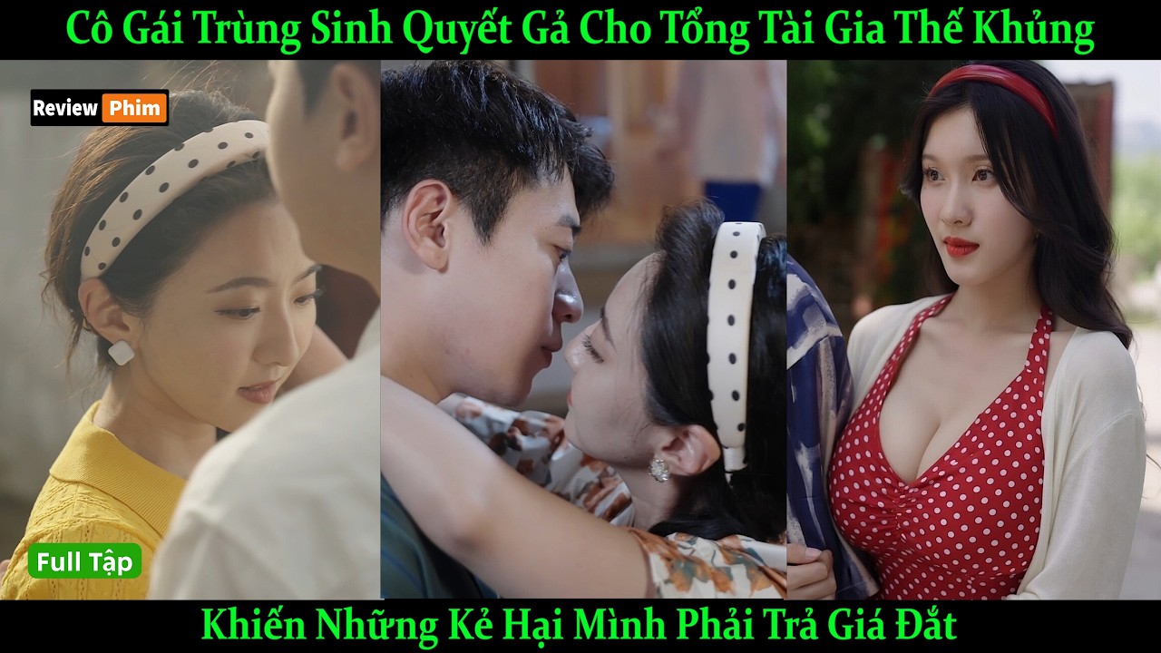 Cô Gái Trùng Sinh Quyết Gả Cho Tổng Tài Gia Thế Khủng, Khiến Những Kẻ Hại Mình Phải Trả Giá Đắt