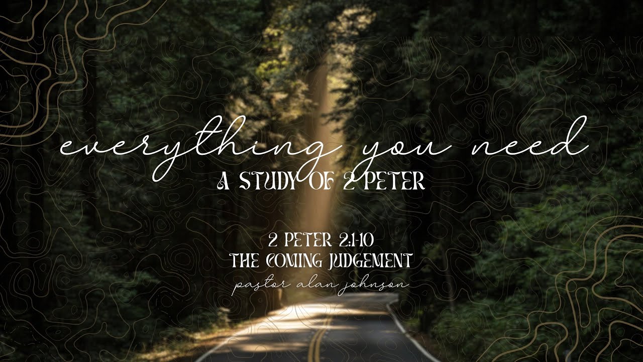 The Coming Judgement- 2 Peter 2:1-10 - Pastor Alan Johnson
