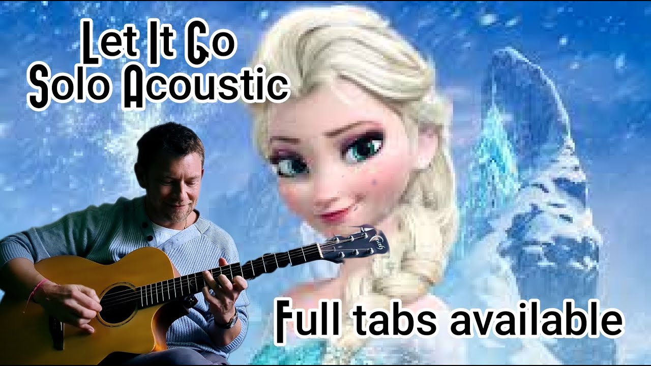 Let It Go - Frozen - solo acoustic - PDF tabs available - fingerstyle cover - Idina Menzel version
