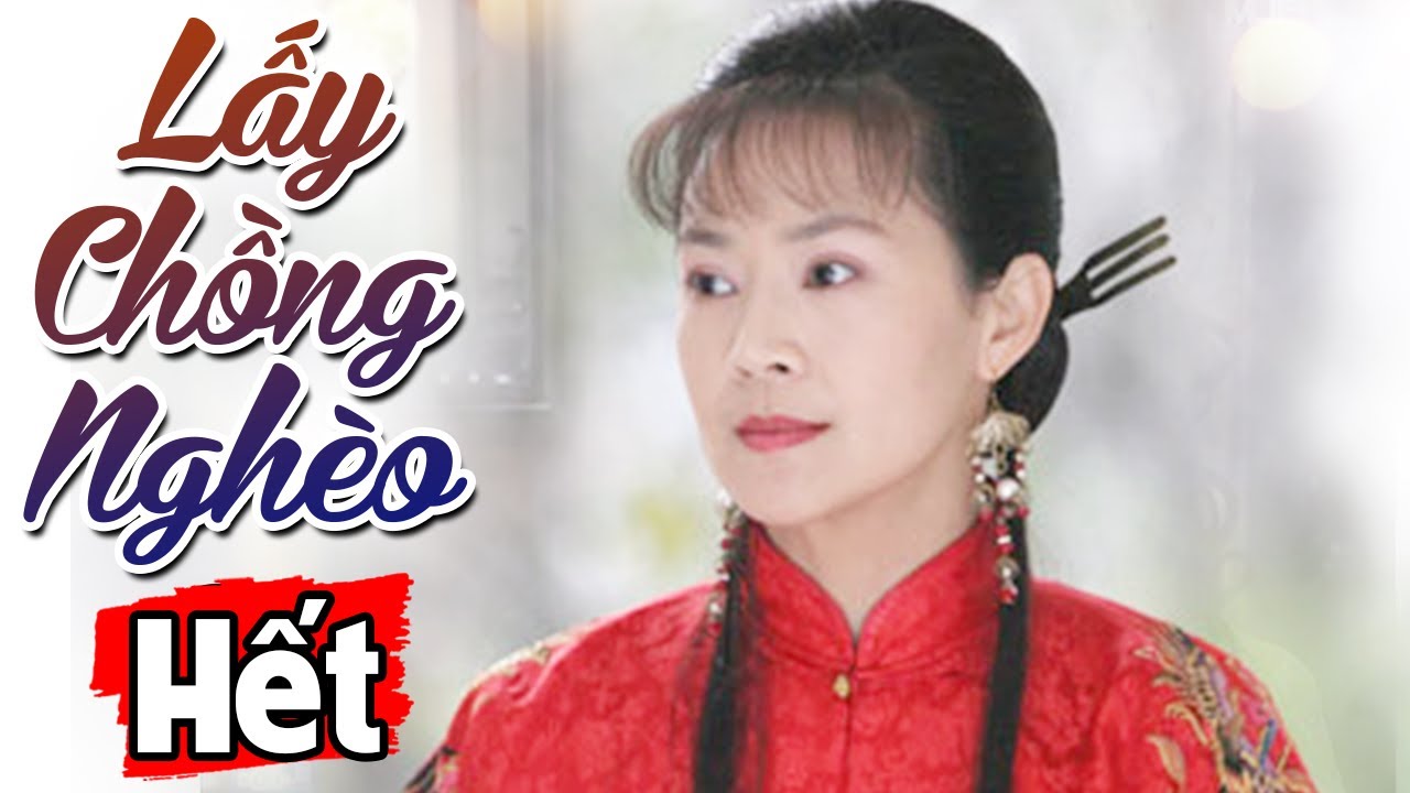 Lấy Chồng Nghèo Tập Cuối | Phim Bộ Tình Cảm Trung Quốc Hay Nhất Thuyết Minh
