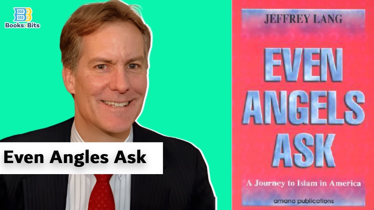 A Journey to Islam in America - Even Angels Ask by Jeffrey Lang