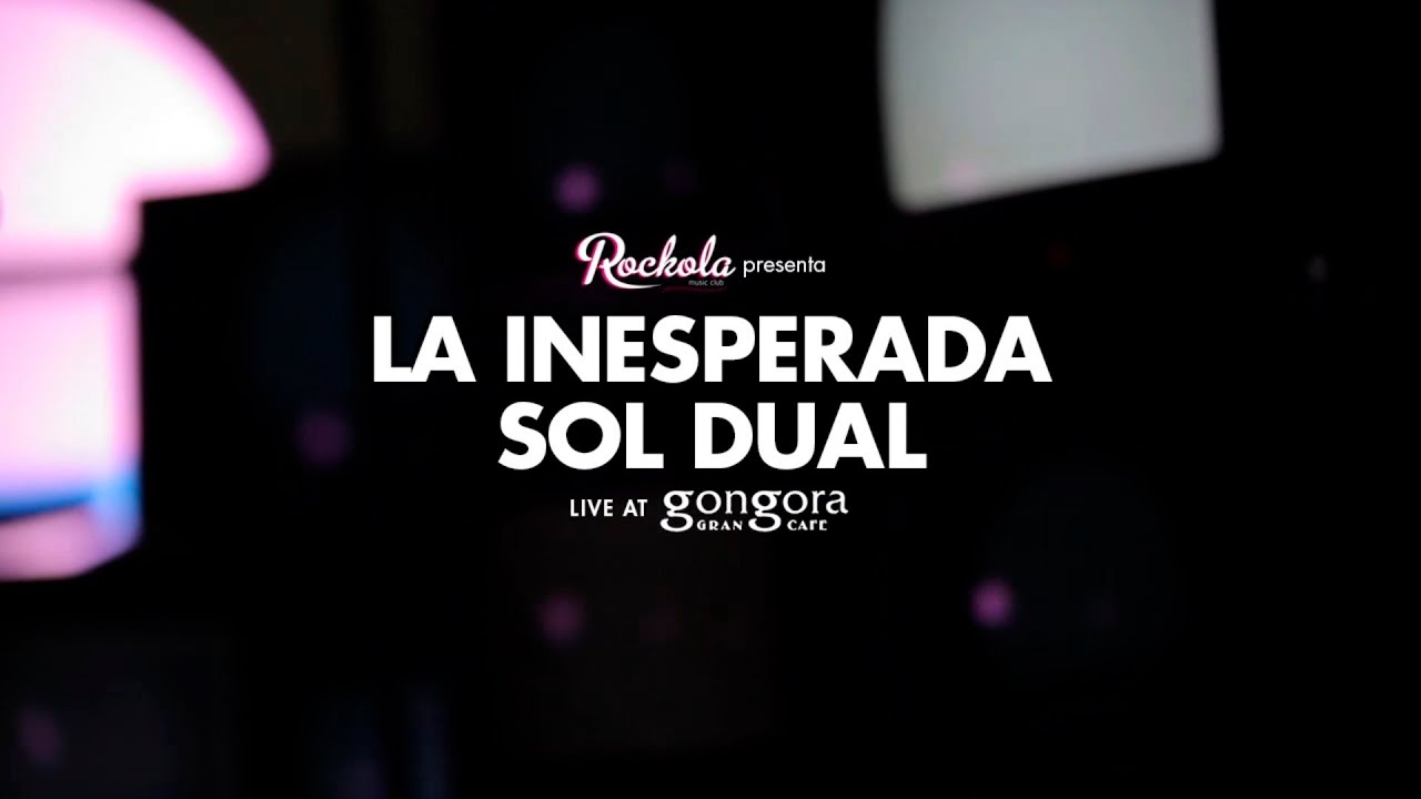 La Inesperada Sol Dual - Live at Gongora 19/04/13